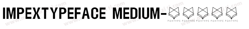 ImpexTypeface Medium字体转换